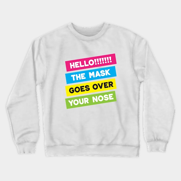 Hello! The Mask Goes Over Your Nose! Stripes 2 Crewneck Sweatshirt by VicEllisArt